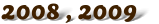 2008 , 2009