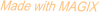 Made with MAGIX