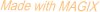 Made with MAGIX