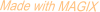 Made with MAGIX