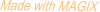 Made with MAGIX