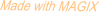 Made with MAGIX
